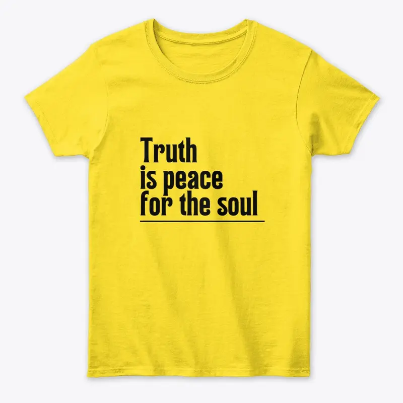 TRUTH IS PEACE FOR THE SOUL TEE