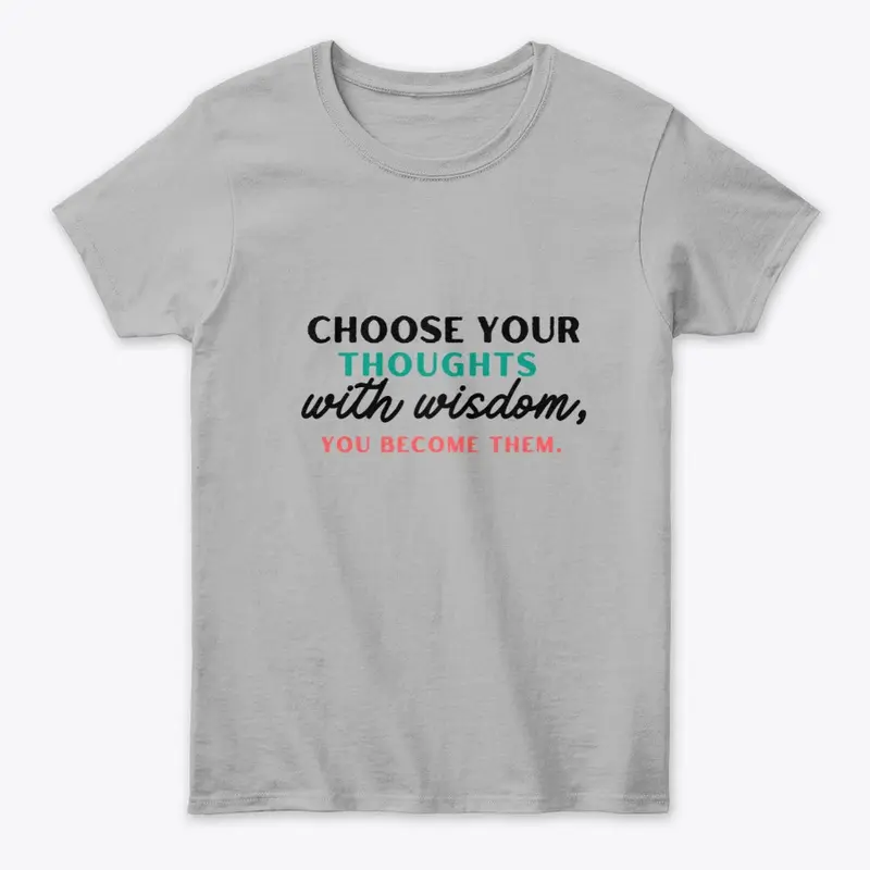  CHOOSE YOUR THOUGHTS WITH WISDOM TEE