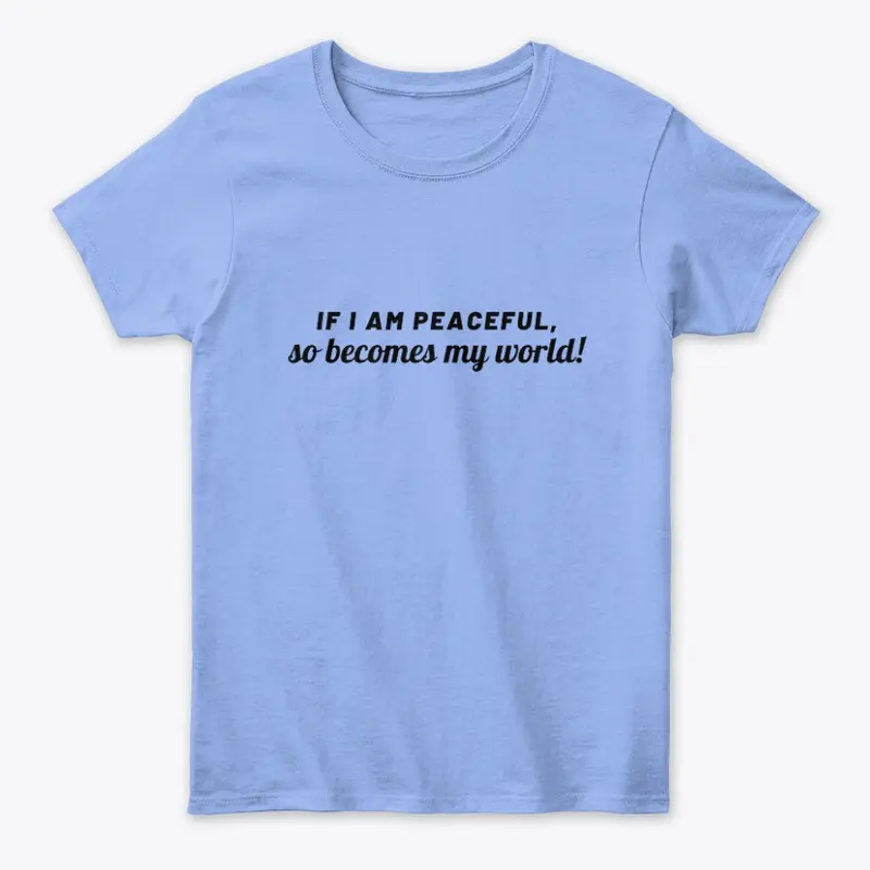 IF I AM PEACEFUL TEE