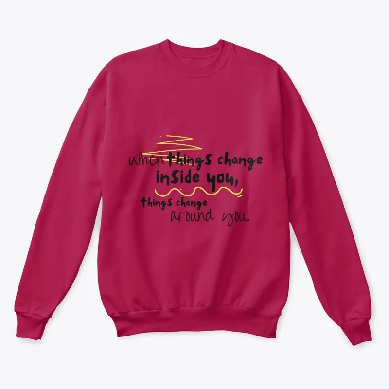 WHEN THINGS CHANGE INSIDE YOU TEE